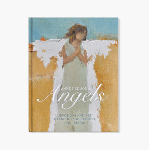 Anne Neilson's Angels: Devotions and Art to Encourage, Refresh, and Inspire